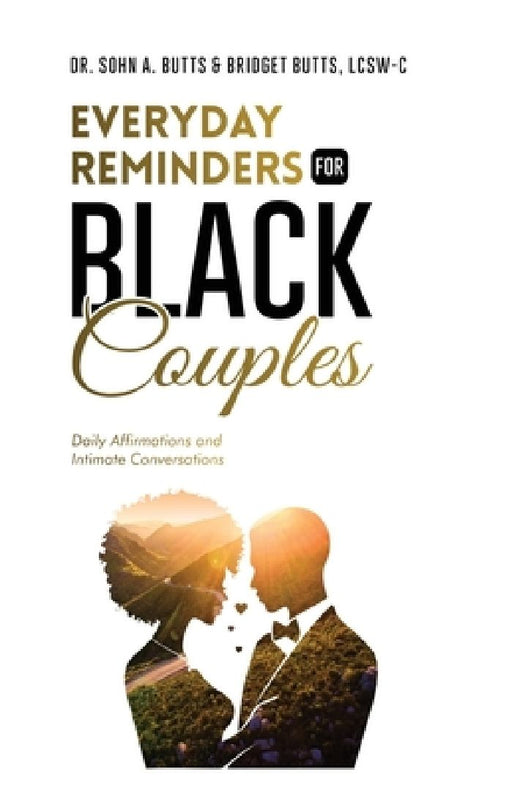 Everyday Reminders for Black Couples: Daily Affirmations and Intimate Conversations by Sohn A. Butts