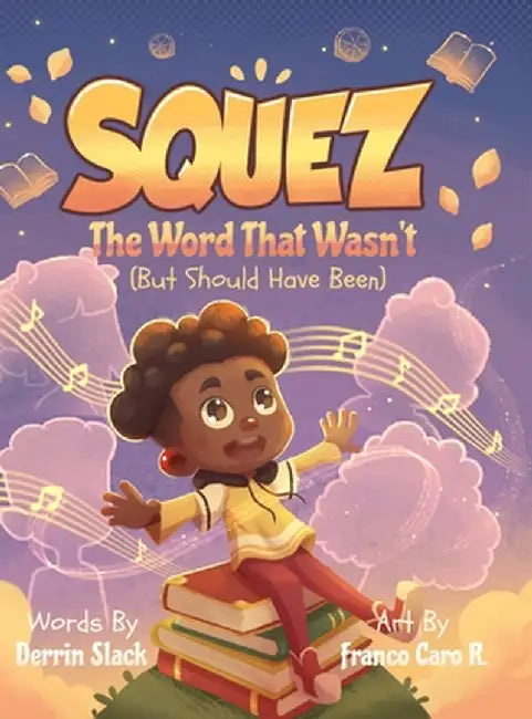 Squez: The Word That Wasn't (But Should Have Been) by Derrin Slack