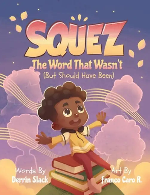 Squez: The Word That Wasn't (But Should Have Been) by Slack, Derrin