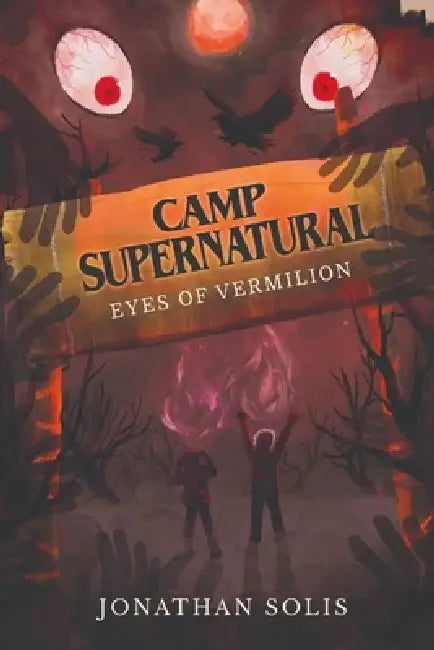 Camp Supernatural: Eyes of Vermilion by Jonathan Solis