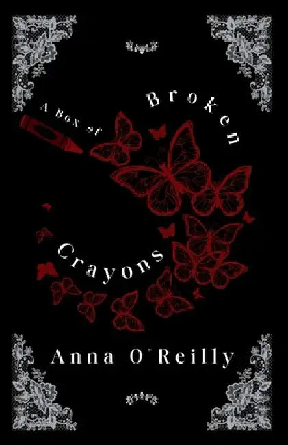 A Box of Broken Crayons by Anna O'Reilly