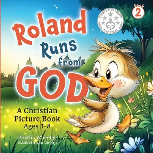 Roland Runs from God: A Christian Picture Book for Ages 3-8 by Phyllis Wheeler, Elzabeth Van Der Bijl