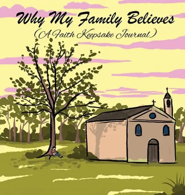 Why My Family Believes (A Faith Keepsake Journal) by Victoria Wintersberger