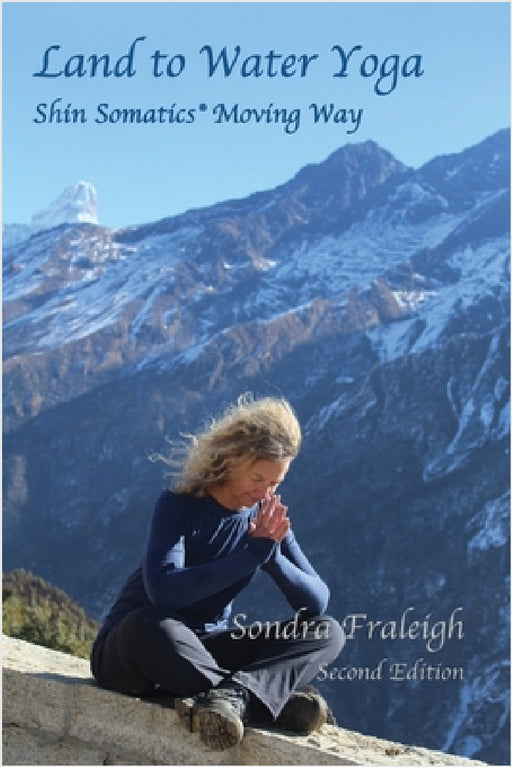 Land to Water Yoga: Shin Somatics Moving Way by Sondra Fraleigh
