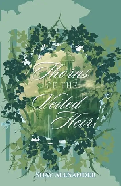 Thorns of the Veiled Heir by Shay Alexander