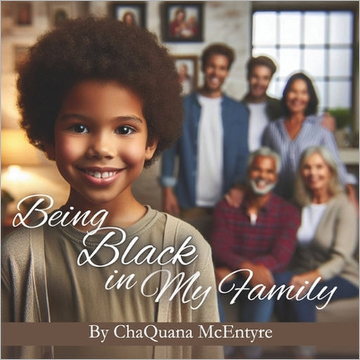Being Black in My Family by Chaquana McEntyre