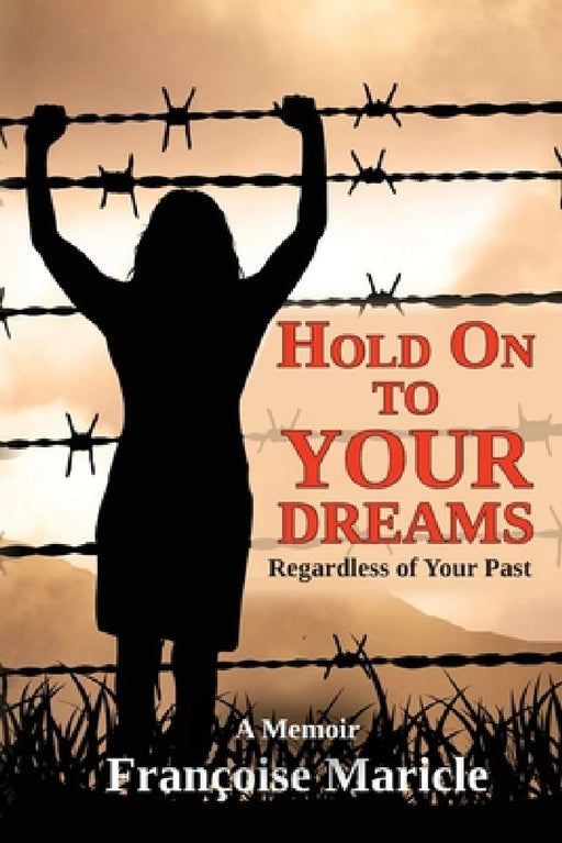 Hold On to Your Dreams: Regardless of Your Past by Françoise Maricle