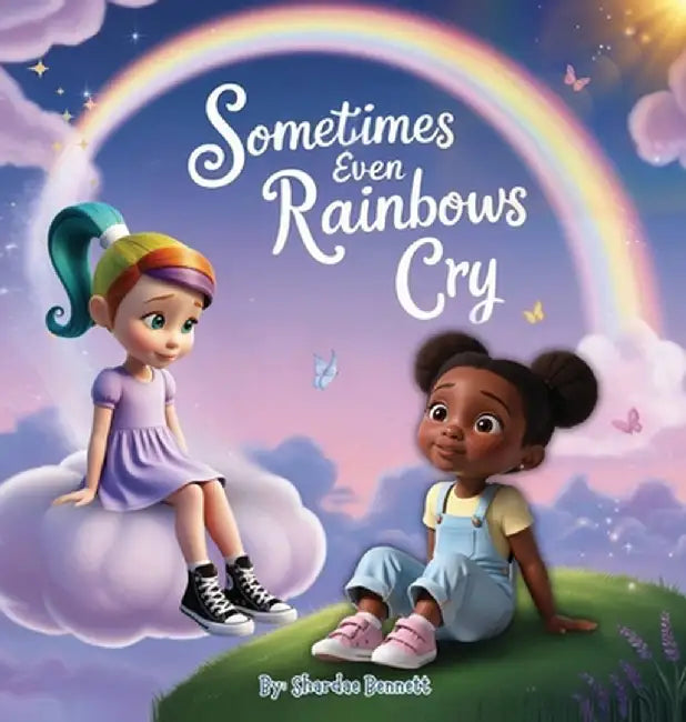 Sometimes even Rainbows Cry by Bennett, Shardae