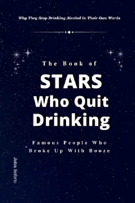 The Book of Stars Who Quit Drinking by John Soforic
