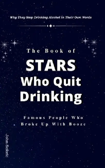 The Book of Stars Who Quit Drinking by John Soforic