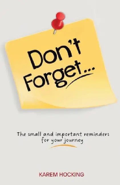Don't Forget... by Karem Hocking