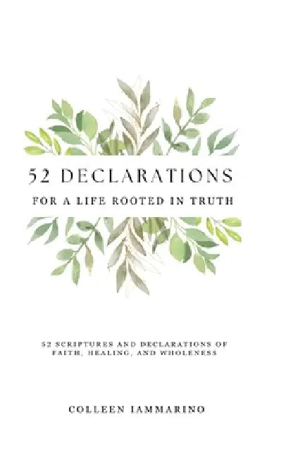 52 Declarations for A life Rooted in Truth by Colleen Iammarino, Tannera Lindvall