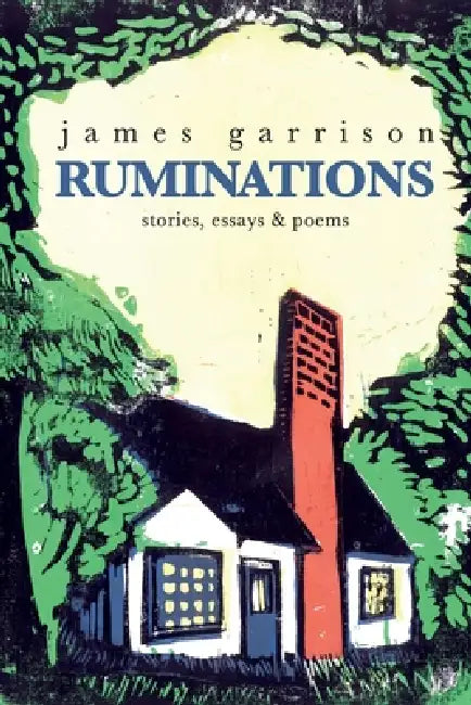 Ruminations: stories, essays, and poems: stories, essays, and poems by James Garrison, Geoffrey Garrison