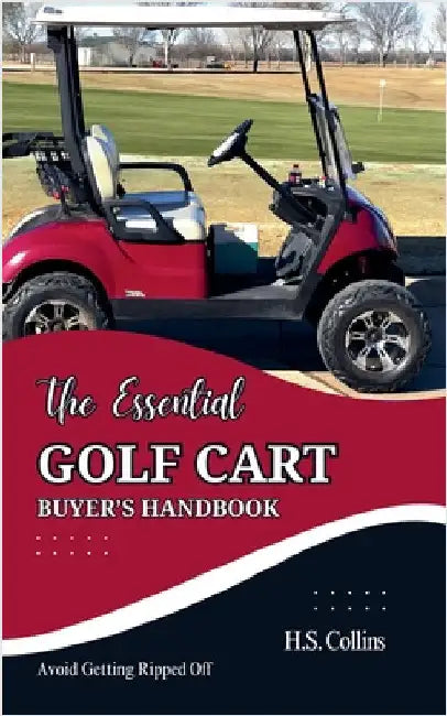The Essential Golf Cart Buyer's Handbook by H. S. Collins