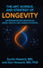 The Art, Science, and Strategy of Longevity: An Expansive Exploration of Aging, Health, and Human Potential by Ioulia Howard