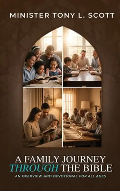 A Family Journey Through the Bible: An Overview and Devotional for All Ages by Scott, Tony