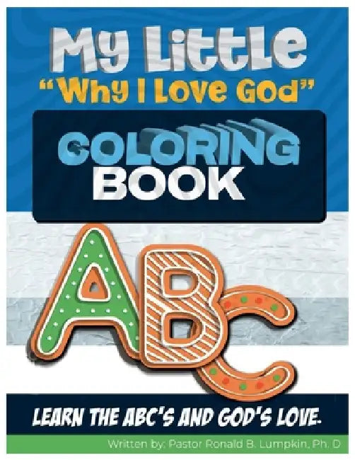 My Little Why I Love God Coloring Book by Ronald B. Lumpkin
