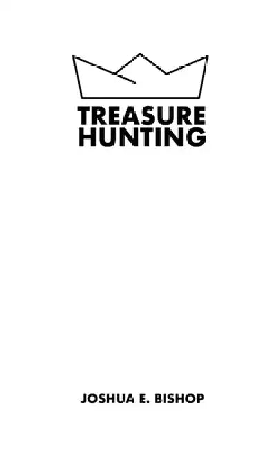 Treasure Hunting by Joshua E. Bishop
