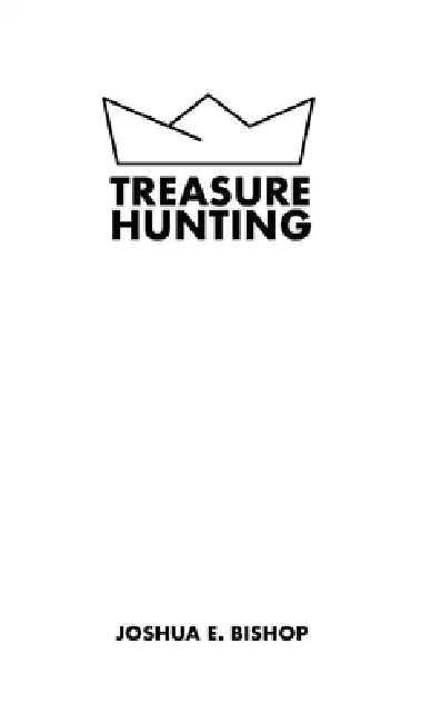 Treasure Hunting by Joshua E. Bishop
