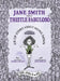 Jane Smith aka Thistle Fabuloso: An Up Story About Being Down by Grant, Barra