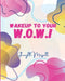 WakeUP to Your W.O.W.!: Unleash Your Inner Power and Live Your Best Life by Sheryll Mizell