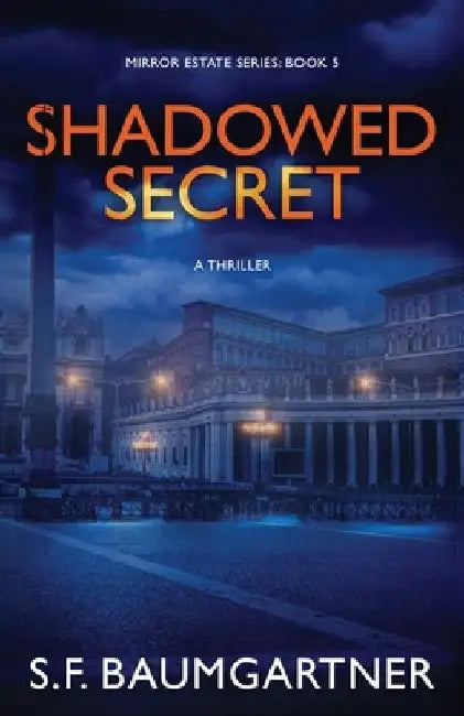 Shadowed Secret (A Thriller) by S. F. Baumgartner