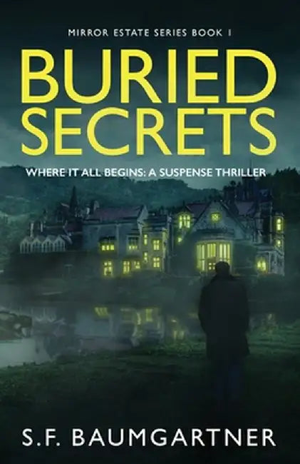 Buried Secrets - Where It All Begins: A Suspense Thriller by Baumgartner, S. F.