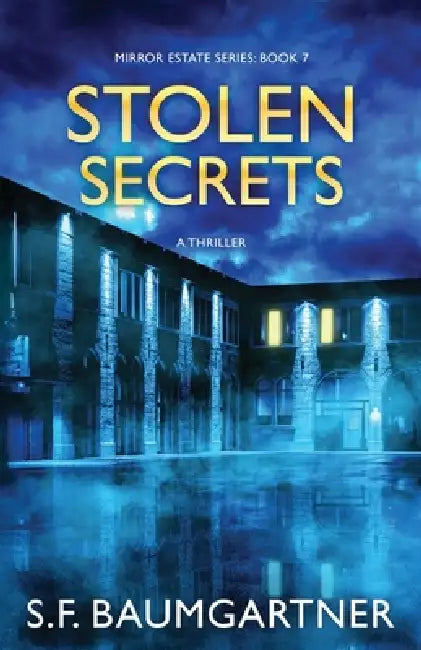 Stolen Secrets: A Thriller by S. F. Baumgarter