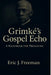 Grimké's Gospel Echo: A Handbook for Preaching by Eric J. Freeman