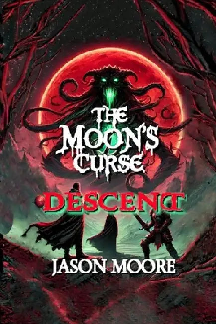 The Moon's Curse: Descent by Jason Moore