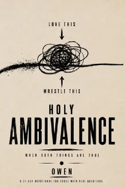 Holy Ambivalence: When Both Things Are True by Kevon Owen