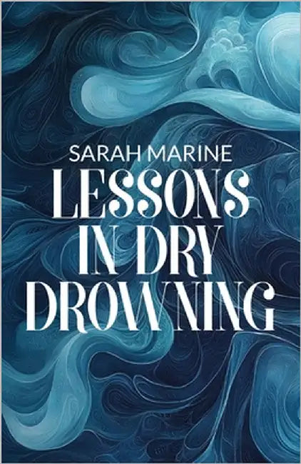 Lessons In Dry Drowning by Marine, Sarah