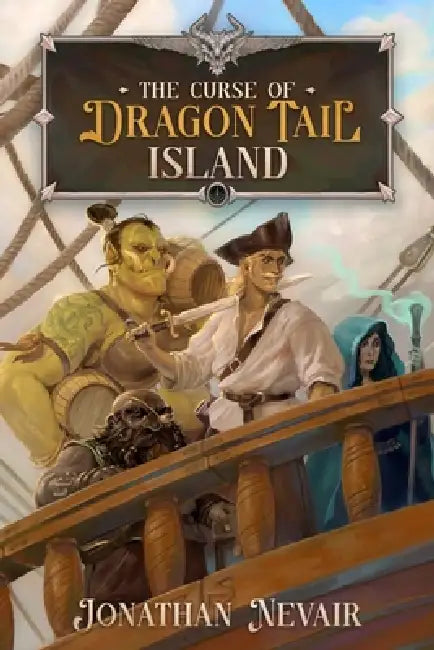 The Curse of Dragon Tail Island: A Pirate Fantasy Adventure by Jonathan Nevair