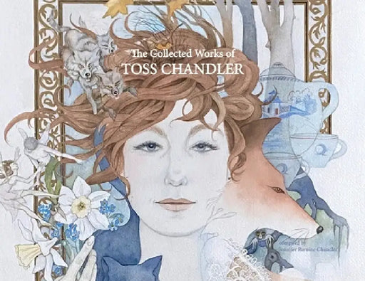 The Collected Works of Toss Chandler by Jennifer Romine Chandler, Toss Chandler