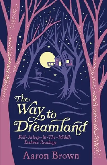 The Way to Dreamland: Fall-Asleep-In-The-Middle Bedtime Readings by Aaron Brown