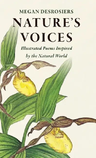 Nature's Voices: Illustrated Poems Inspired by the Natural World by Megan Desrosiers