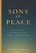 Sons of Peace: How to Carry the Father's Presence Into Every Room You Enter by Roland F. St Gerard, Roland St Gerard