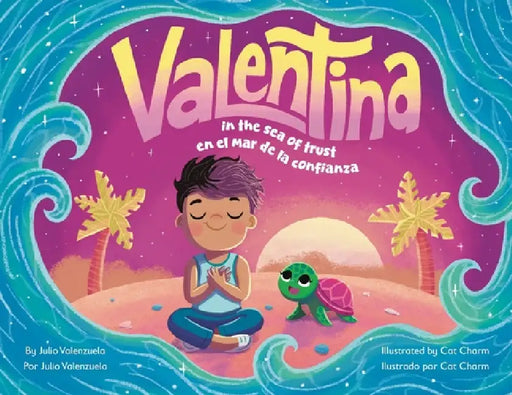 Valentina in the Sea of Trust / Valentina en el mar de la confianza by Julio Valenzuela, Cat Charm