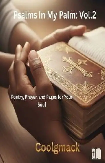 Psalms In my palms Vol. 2: Poetry, Prayer, and Pages for Your Soul by Coolgmack