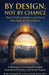 By Design, Not by Chance: There Is Still an Elohim in Yahshar'el Who Fights for His Children: There Is Still an Elohim in Yahshar'el Who Fights for Hi by John Alan Legette