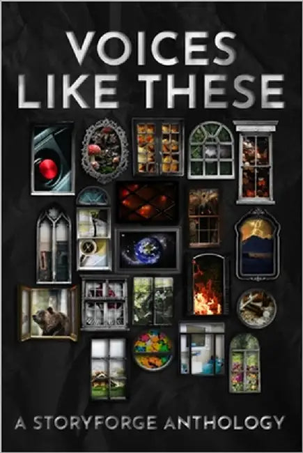 Voices Like These: A StoryForge Anthology by Storyforge