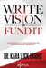 Write the Vision Then Fund It: A KLH Business Solutions Framework for Building Fundable Businesses by Kara Lock-Harris, Mike a. Williams