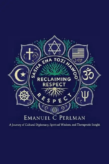 Reclaiming Respect: A Blueprint for Peace in a Divided World by Perlman