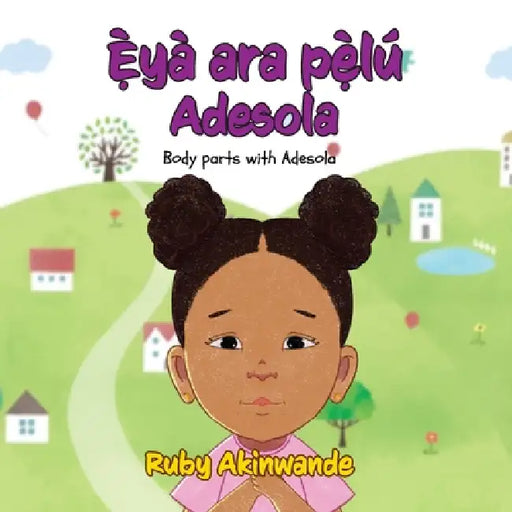 Eyà ara pelú Adesola: Body parts with Adesola by Peter Amedome, Chidinma Anya-Kalu, Ruby Akinwande