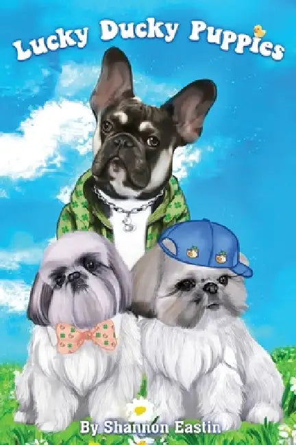 Lucky Ducky Puppies by Shannon Eastin, Christine Leninger