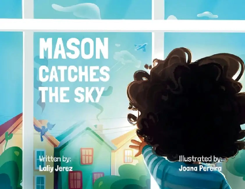 Mason Catches the Sky by Laliy Jerez