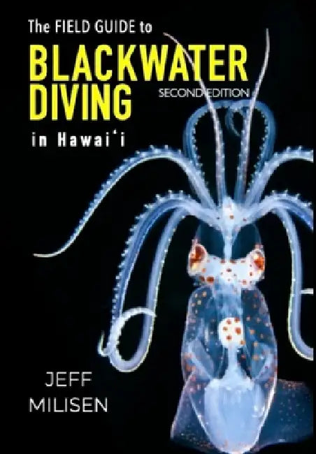 The Field Guide to Blackwater Diving in Hawaii by Jeff Milisen