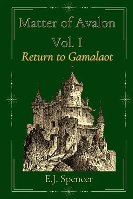 Matter of Avalon Vol. I: Return to Gamalaot by Spencer, E. J.