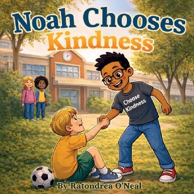 Noah Chooses Kindness by Ratondrea O'Neal