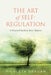The ART of Self-Regulation: A Practical Guide to Inner Balance by Nicoleta Dragan
